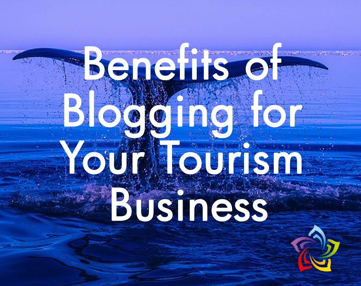 Benefits of Blogging for Your Tourism Business