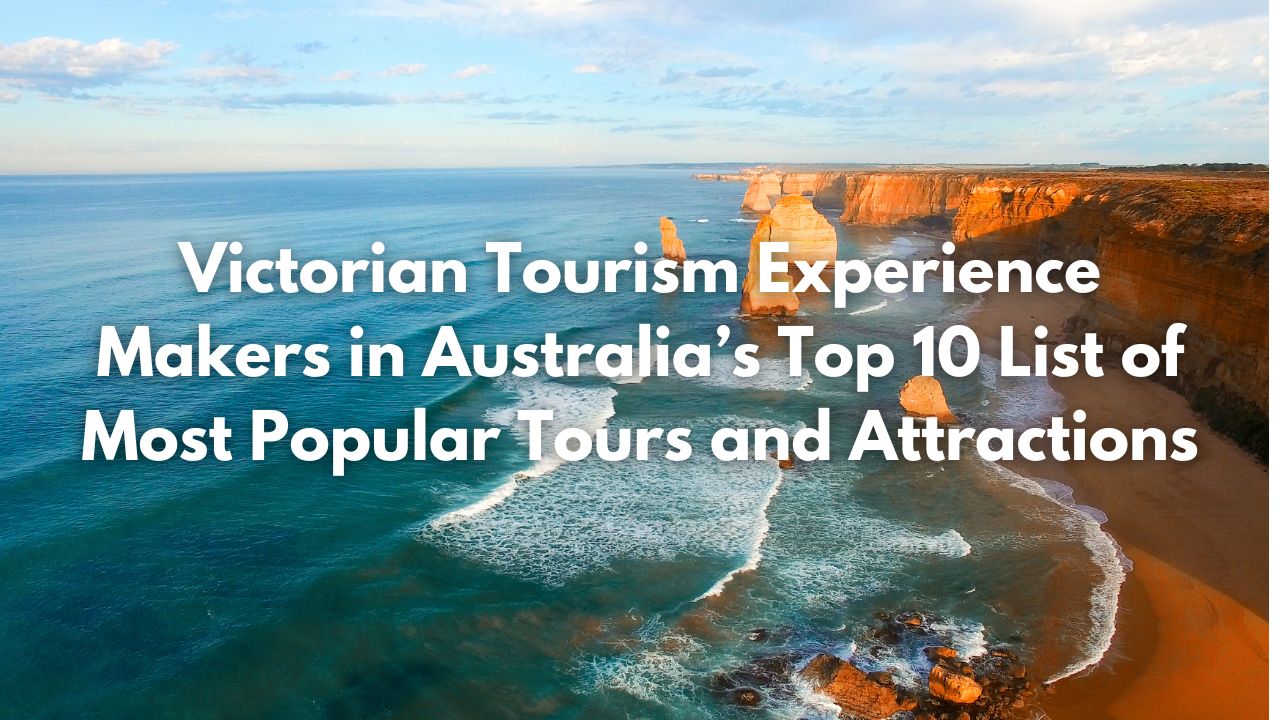 Coastal view of the Twelve Apostles in Victoria, Australia, with text overlay: Victorian Tourism Experience Makers in Australia’s Top 10 List of Most Popular Tours and Attractions.