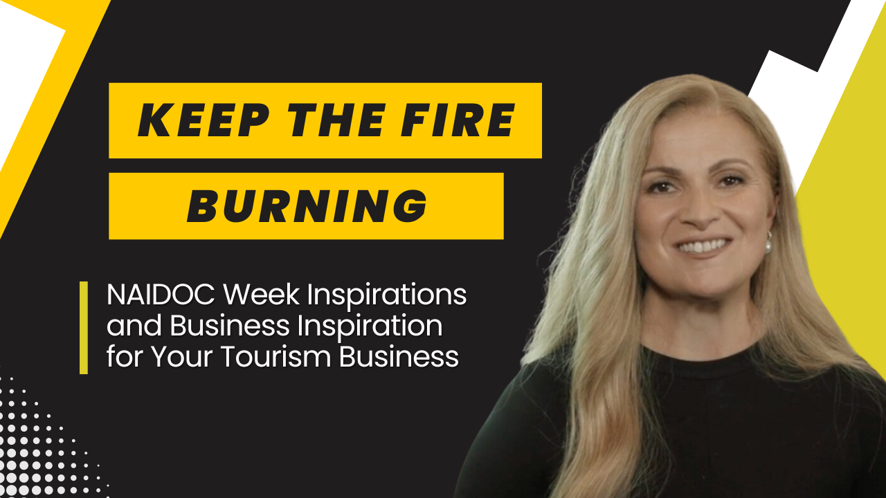 Smiling woman with text overlay: 'Keep the Fire Burning - NAIDOC Week Inspirations and Business Inspiration for Your Tourism Business.