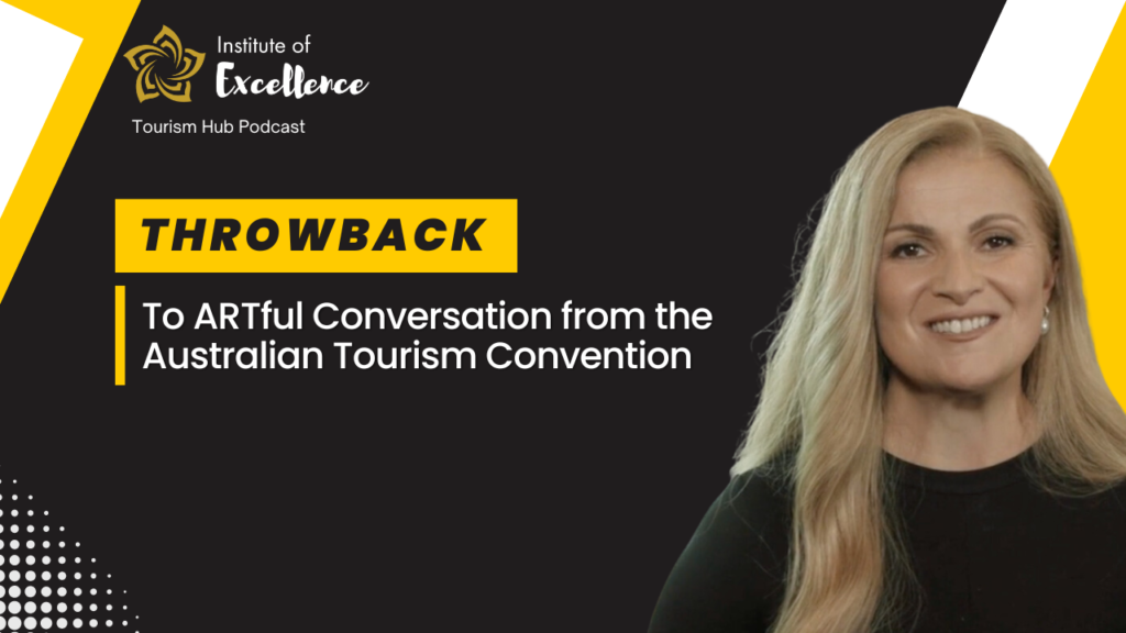Smiling woman in black attire with text overlay: Throwback to ARTful Conversation from the Australian Tourism Convention - Institute of Excellence Tourism Hub Podcast.