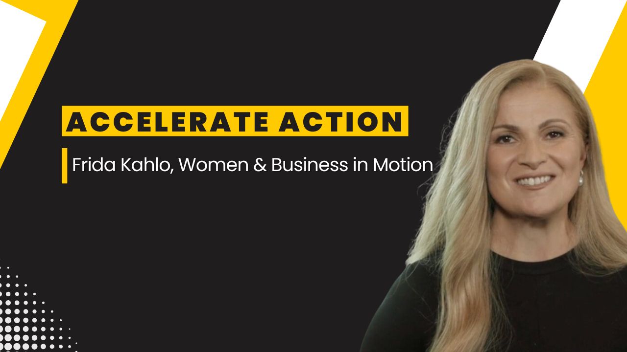Graphic design featuring a black and yellow theme with the bold headline 'ACCELERATE ACTION' in uppercase yellow text on a black background. Below, the subtitle reads 'Frida Kahlo, Women & Business in Motion' in white text. On the right side, a smiling woman with long blonde hair, wearing a black top, appears against the backdrop.