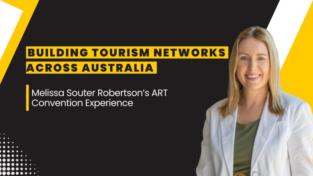 Melissa Souter Robertson smiling with text overlay: "Building Tourism Networks Across Australia – Melissa Souter Robertson’s ART Convention Experience"