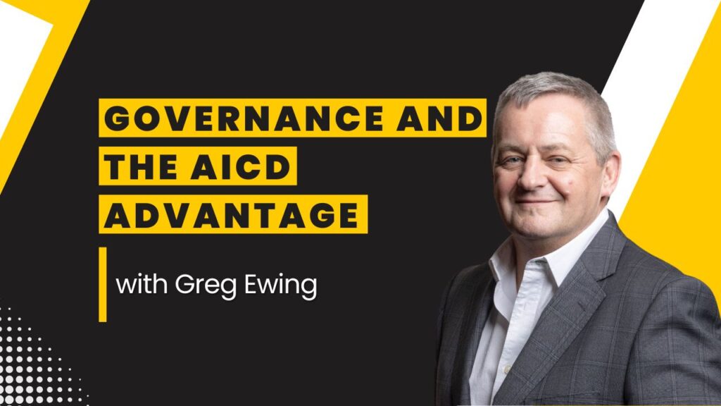 Professional headshot of Greg Ewing smiling, positioned beside a bold graphic that reads “Governance and the AICD Advantage with Greg Ewing” in black and yellow colors.