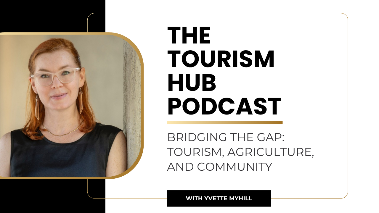 Tourism Hub Podcast episode cover featuring guest Yvette Myhill, Destination Riverina Murray. Episode title: Bridging the Gap: Tourism, Agriculture, and Community.
